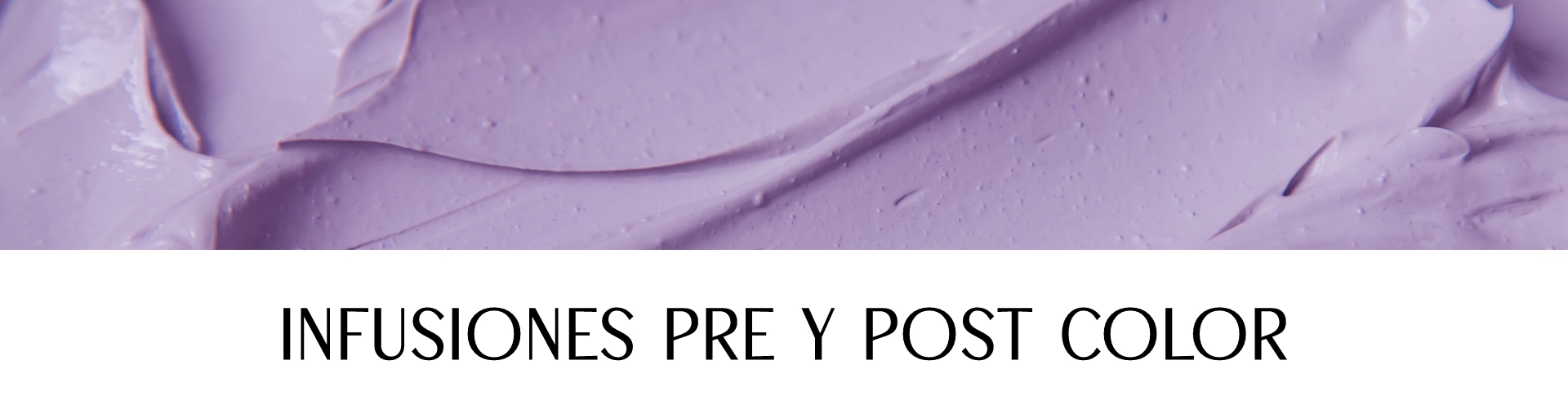 INFUSIONES PRE Y POST COLOR | PRODUCTOS